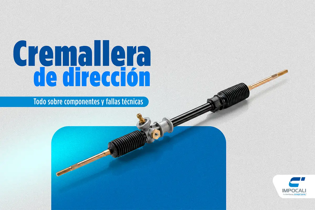 Cremallera de dirección: todo sobre componentes y fallas técnicas