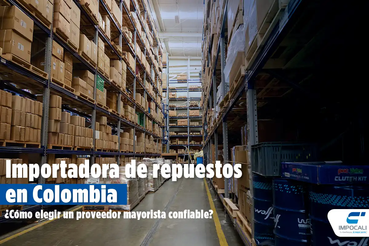 Importadora de repuestos en Colombia: optimiza tu bodega con lo mejor